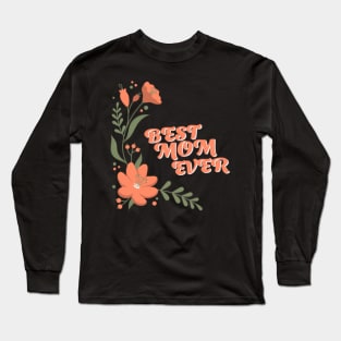 Best mom ever Long Sleeve T-Shirt